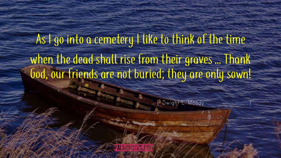 Joys Of The Dead quotes by Dwight L. Moody