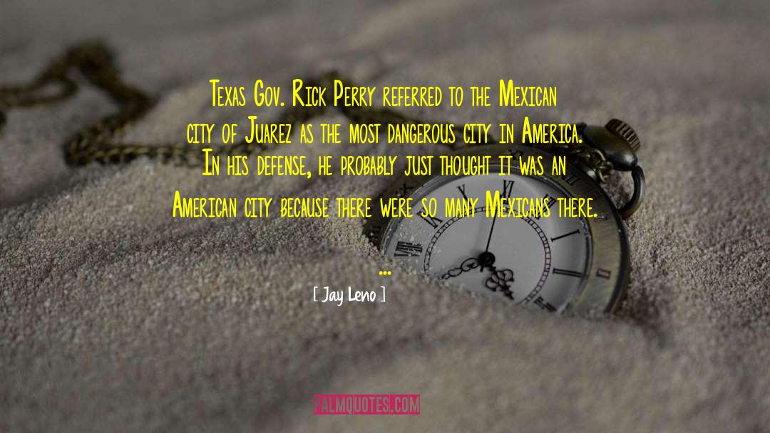 Juarez quotes by Jay Leno