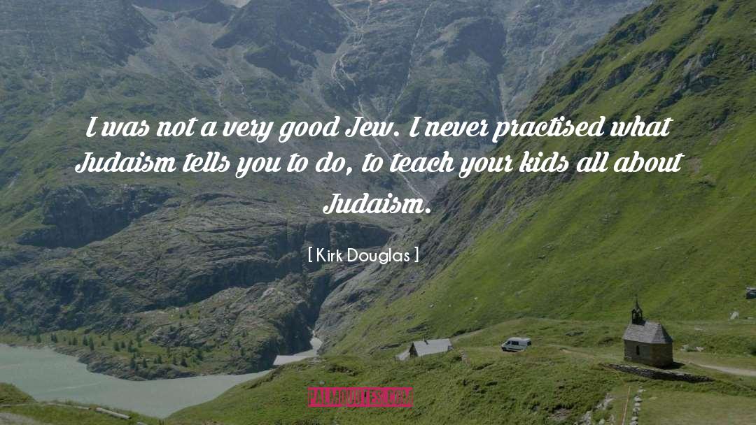 Judaism quotes by Kirk Douglas