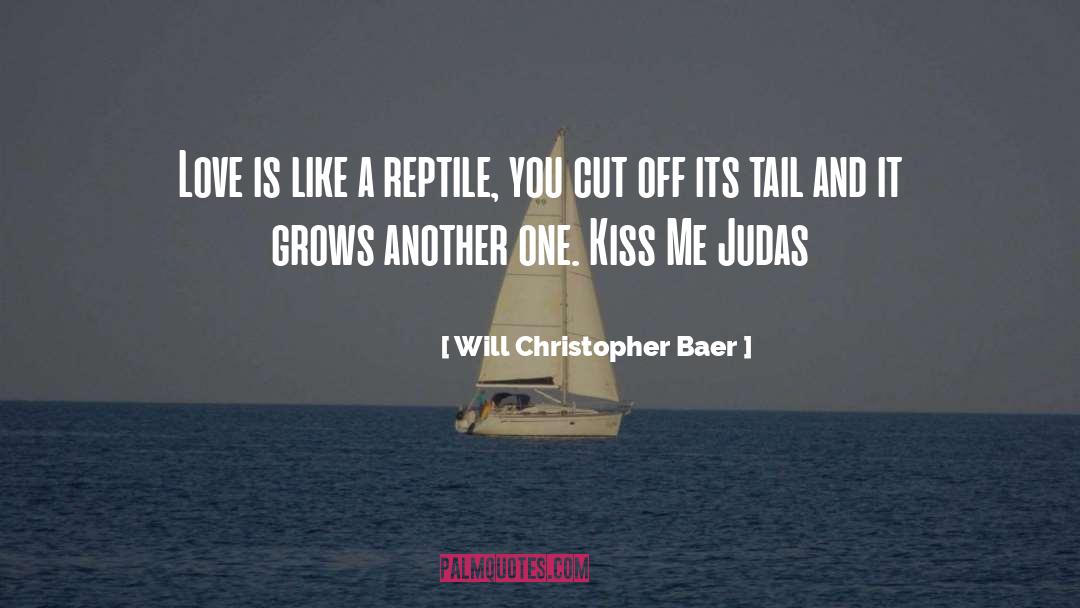 Judas Kiss quotes by Will Christopher Baer