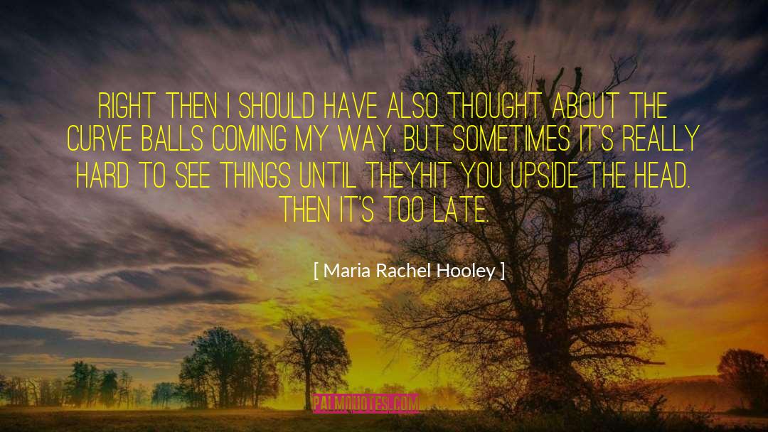 Judds Balls quotes by Maria Rachel Hooley