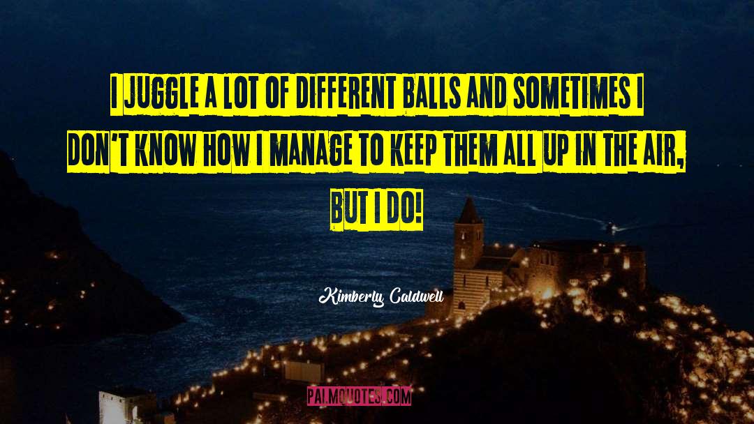 Judds Balls quotes by Kimberly Caldwell