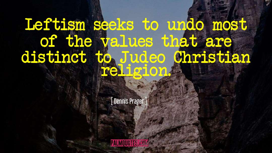 Judeo Christian quotes by Dennis Prager