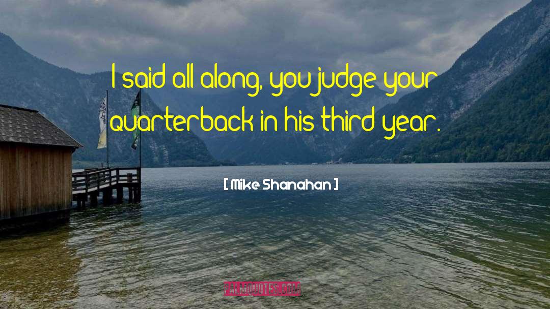 Judge Judy quotes by Mike Shanahan