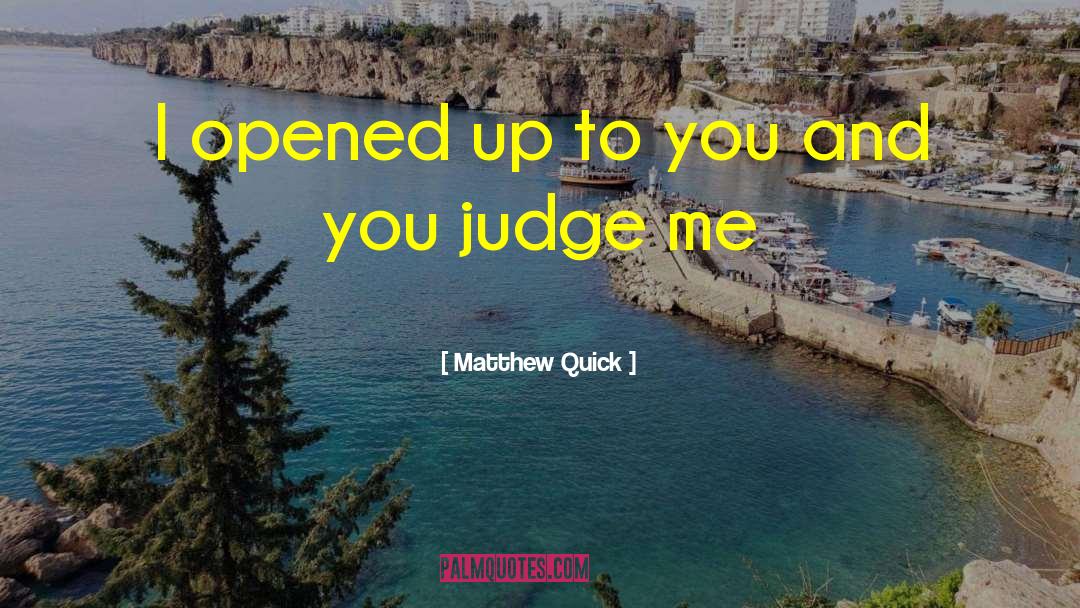 Judge Me quotes by Matthew Quick