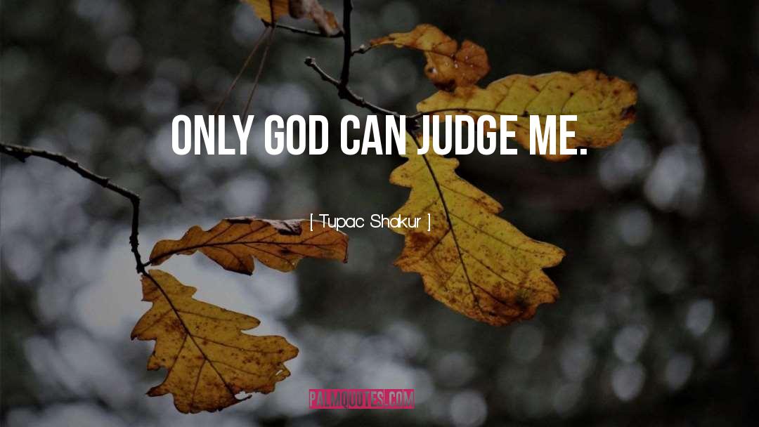 Judge Me quotes by Tupac Shakur