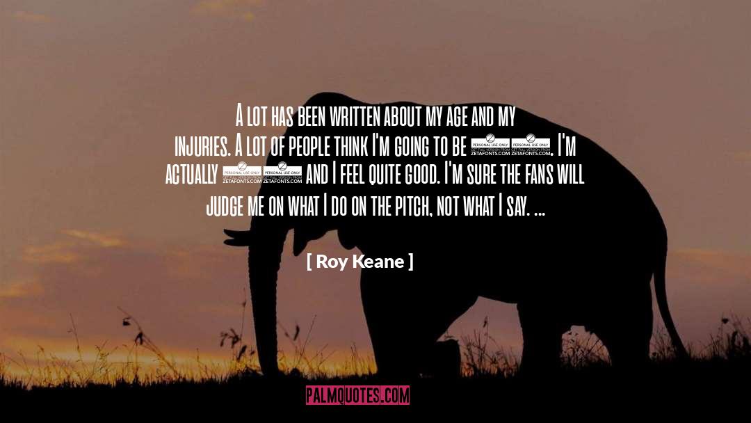 Judge Me quotes by Roy Keane