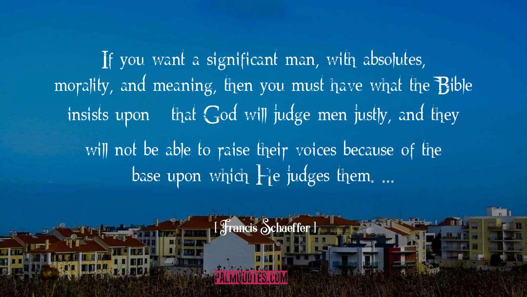 Judge Me quotes by Francis Schaeffer