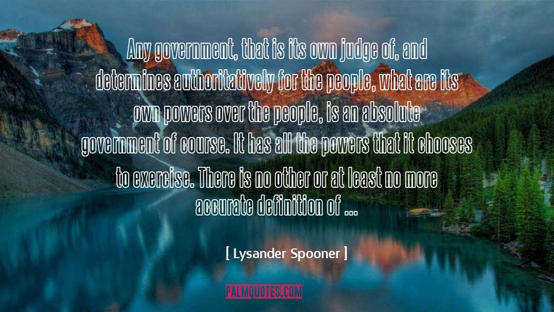 Judge Oneself quotes by Lysander Spooner