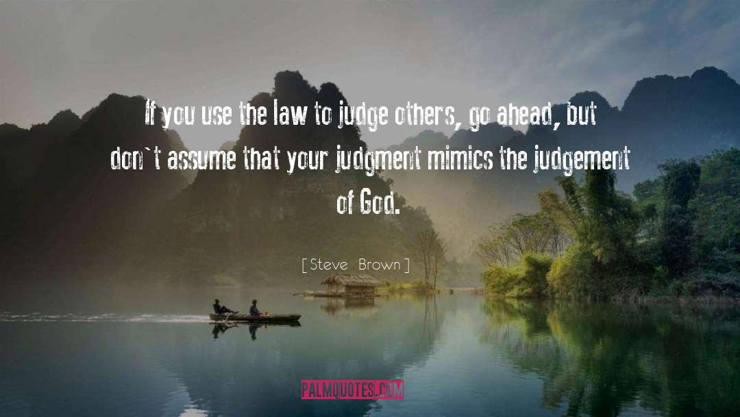 Judge Others quotes by Steve   Brown