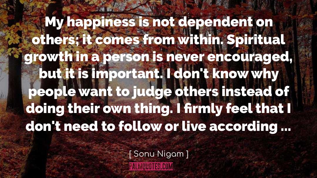 Judge Others quotes by Sonu Nigam