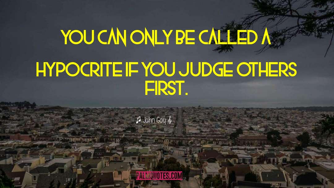 Judge Others quotes by John Gay