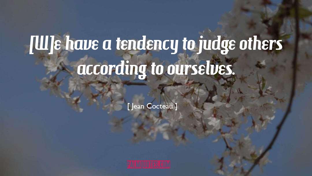 Judge Others quotes by Jean Cocteau