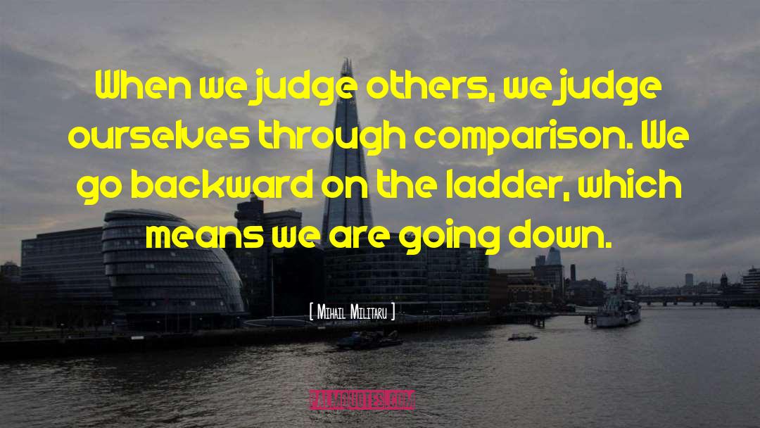 Judge Others quotes by Mihail Militaru