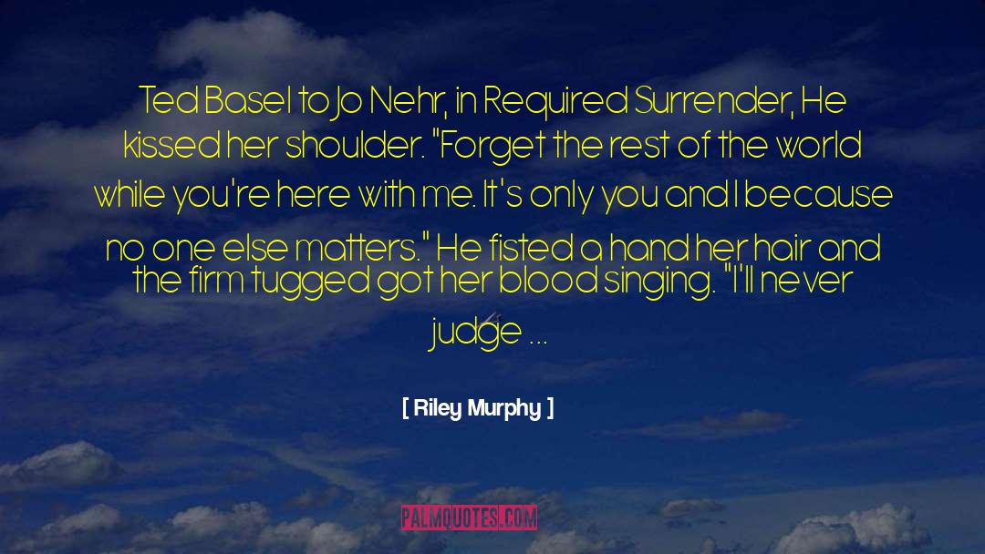 Judge Ted Farris quotes by Riley Murphy