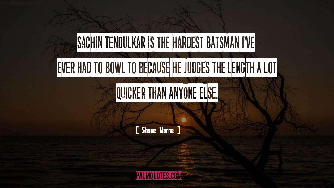 Judges quotes by Shane Warne