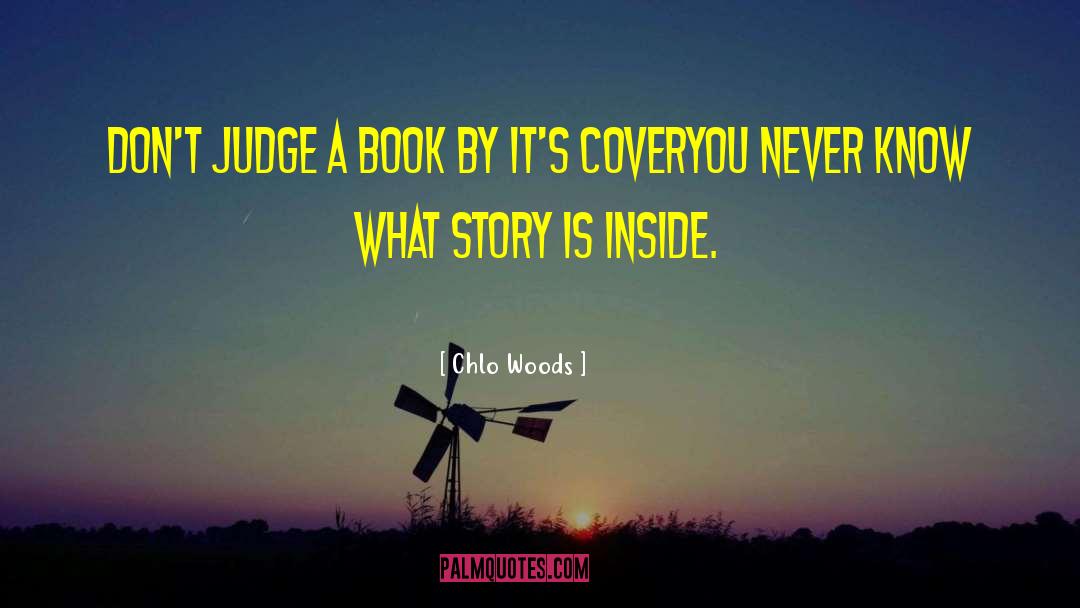 Judging A Book By Its Cover quotes by Chlo Woods