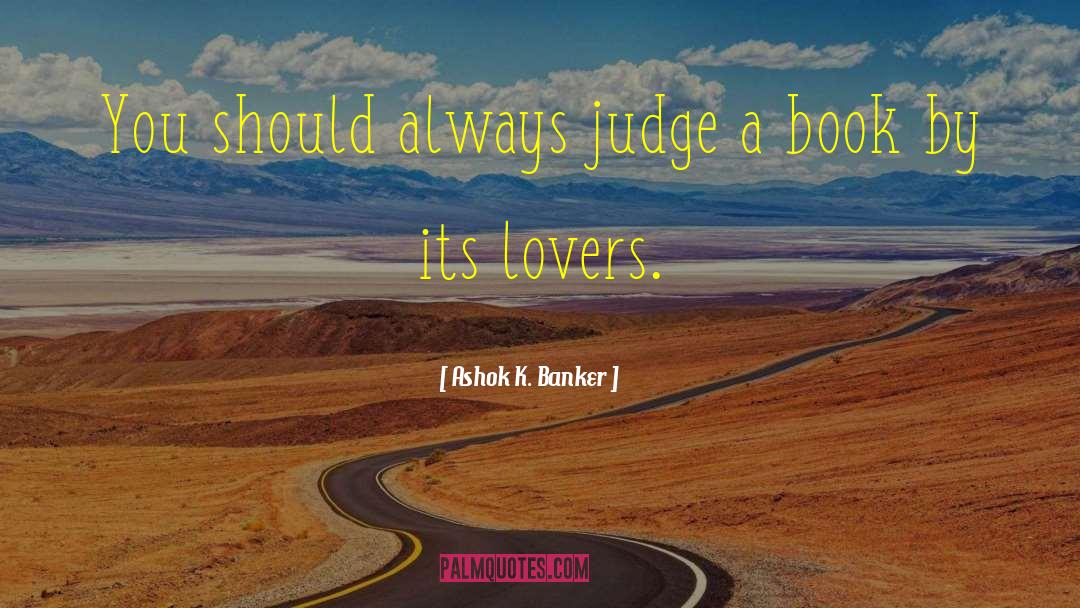 Judging A Book By Its Cover quotes by Ashok K. Banker