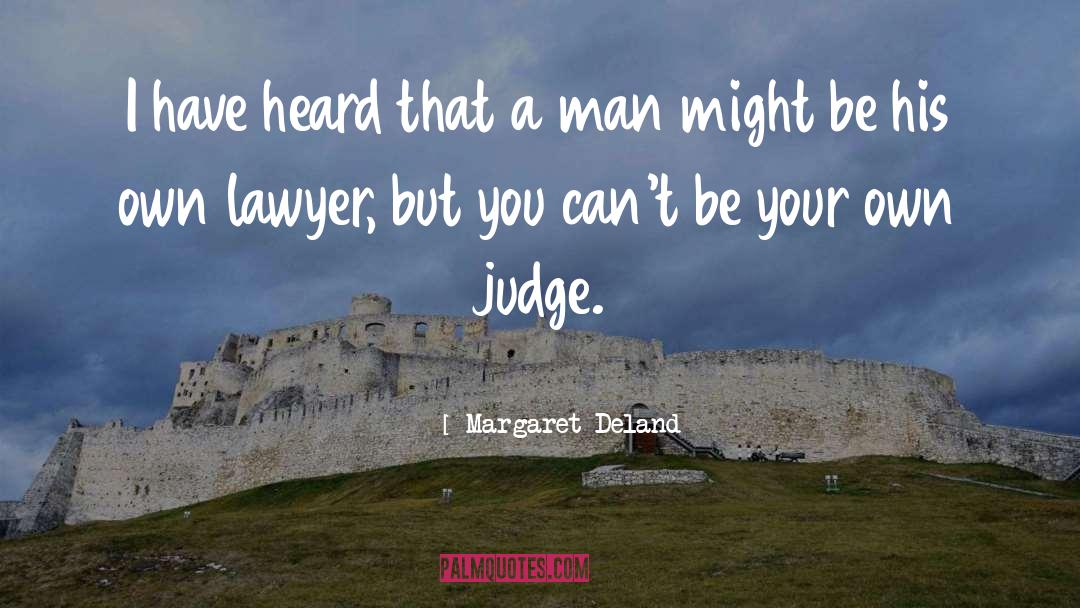 Judging Actions quotes by Margaret Deland