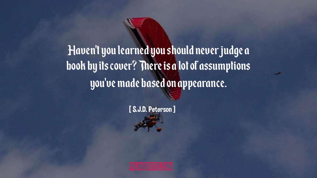 Judging Based On Appearance quotes by S.J.D. Peterson