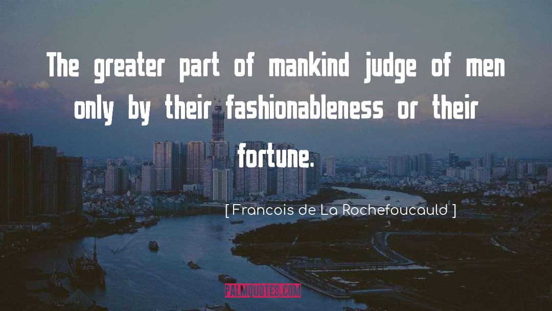 Judging By Appearance quotes by Francois De La Rochefoucauld