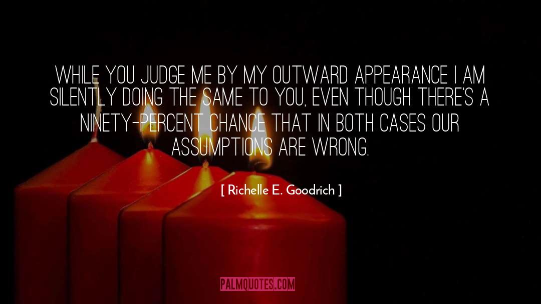 Judging By Appearances quotes by Richelle E. Goodrich
