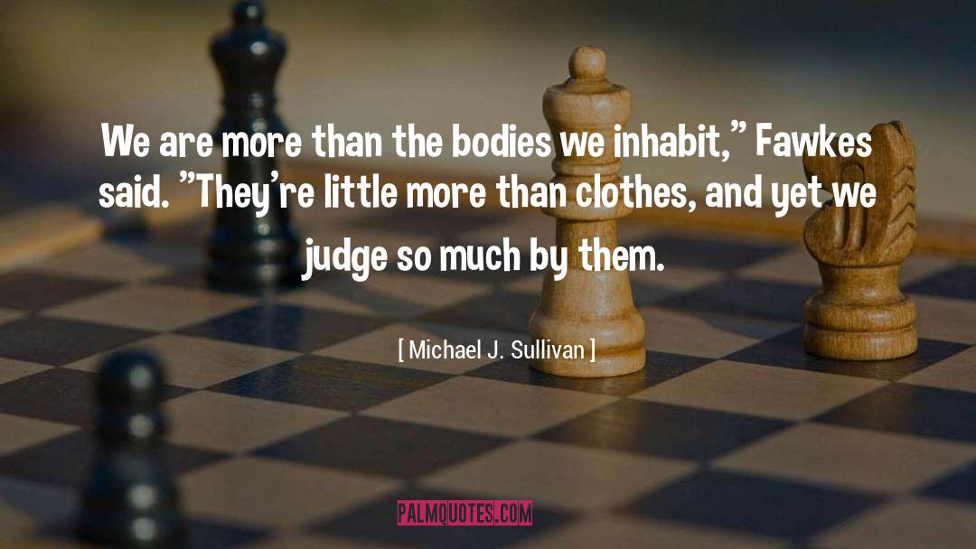 Judging Others quotes by Michael J. Sullivan