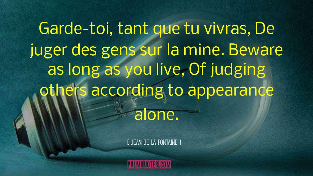 Judging Others quotes by Jean De La Fontaine