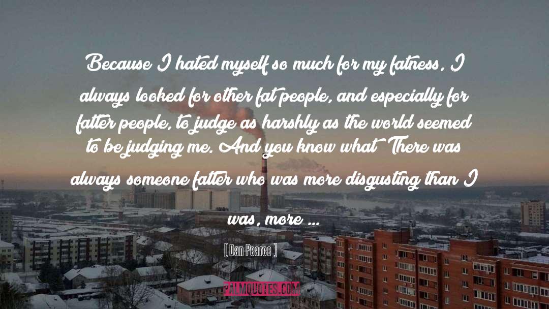 Judging Others quotes by Dan Pearce