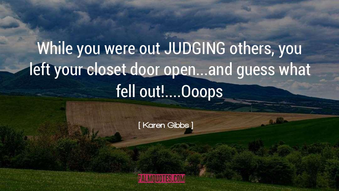 Judging Others quotes by Karen Gibbs