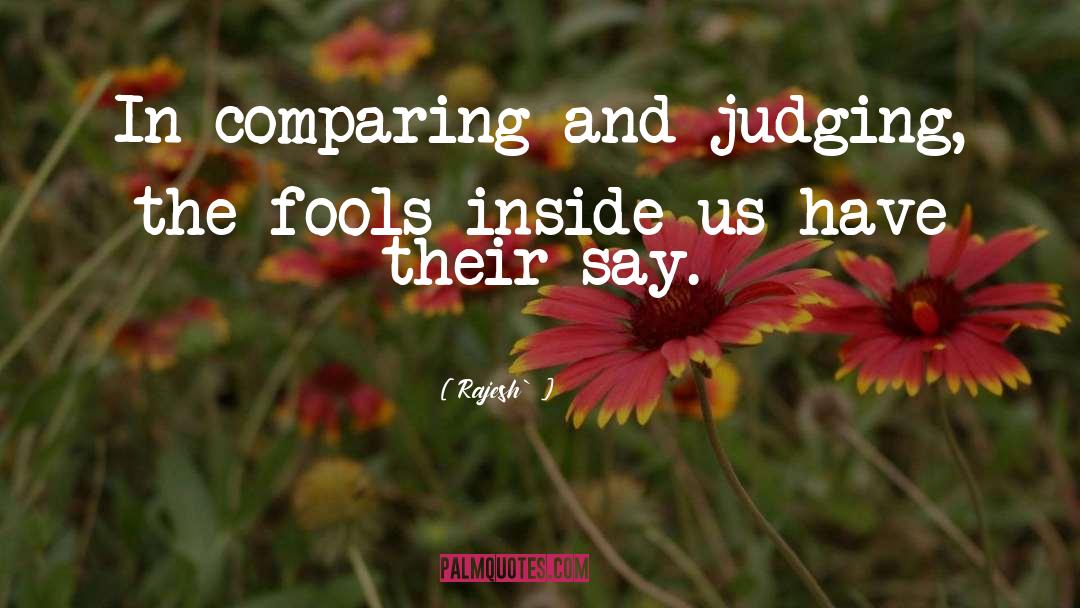 Judging Others quotes by Rajesh`