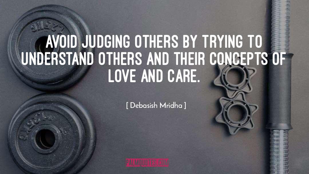 Judging Others quotes by Debasish Mridha