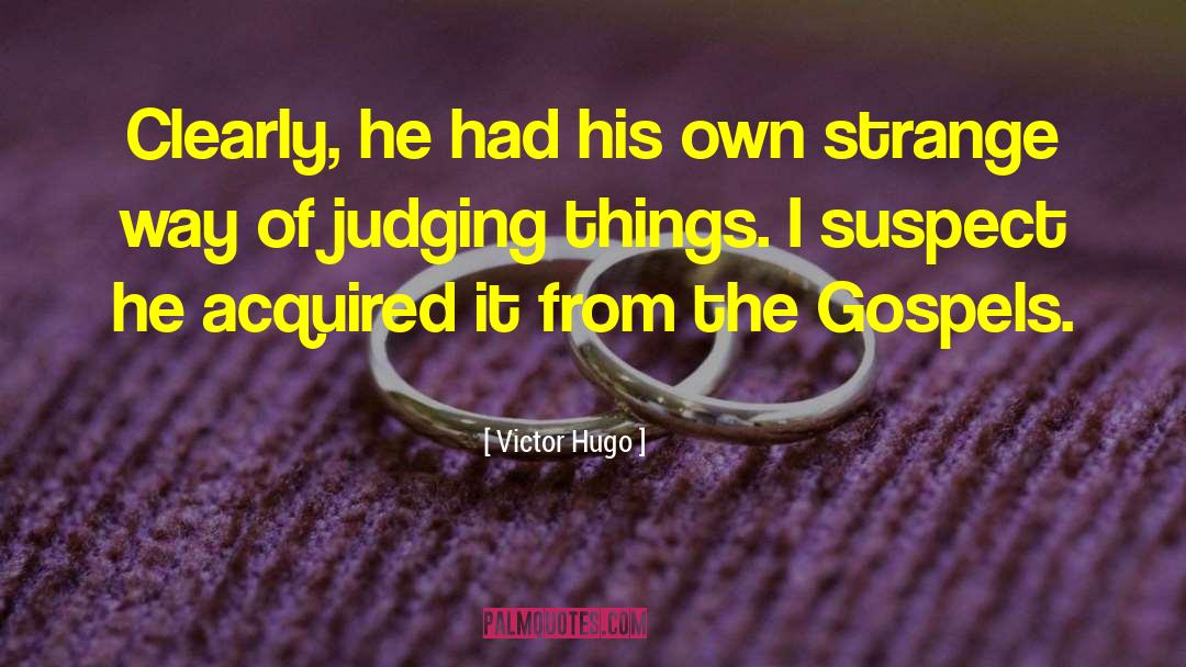 Judging Ourselves quotes by Victor Hugo
