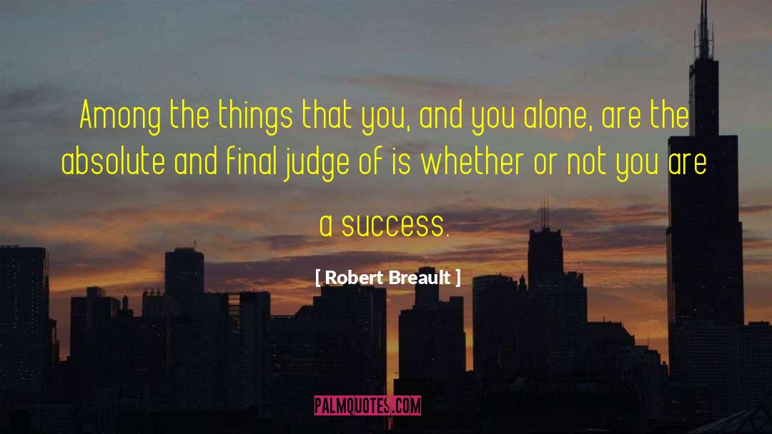 Judging Ourselves quotes by Robert Breault
