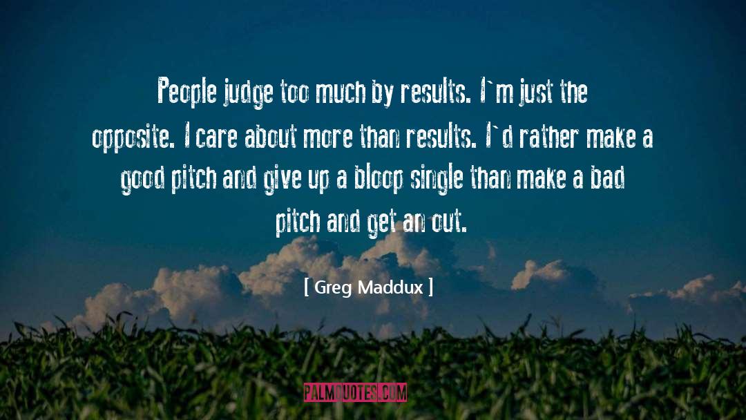 Judging People quotes by Greg Maddux