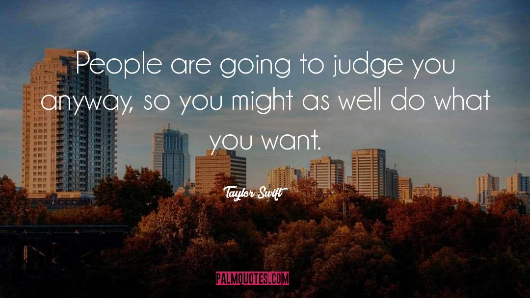 Judging People quotes by Taylor Swift