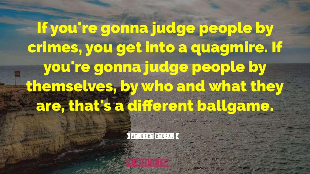 Judging People quotes by Wilbert Rideau