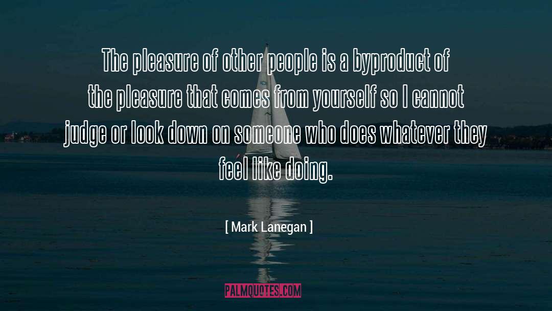 Judging People quotes by Mark Lanegan