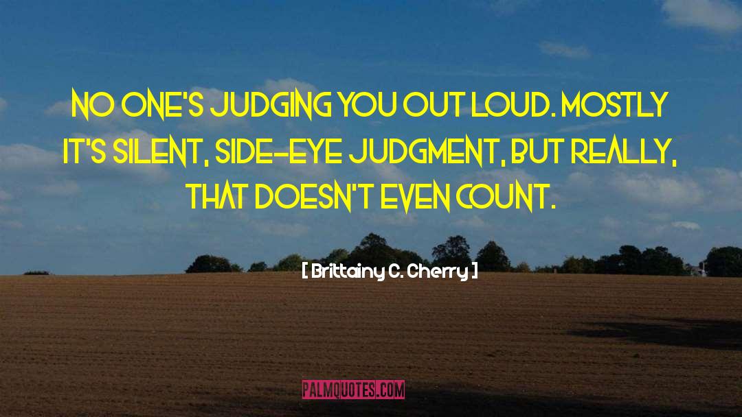 Judging You quotes by Brittainy C. Cherry