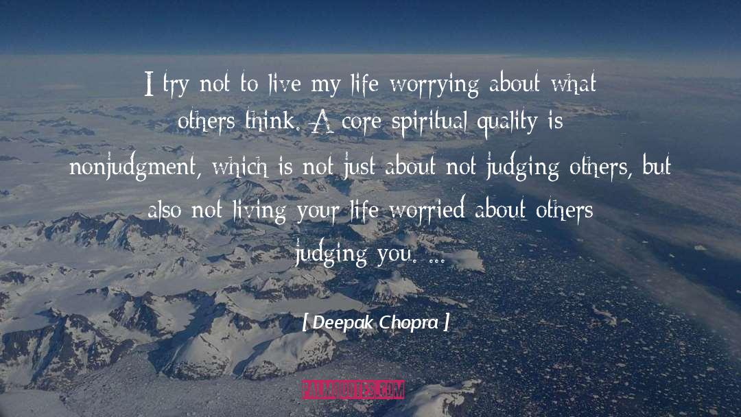 Judging You quotes by Deepak Chopra