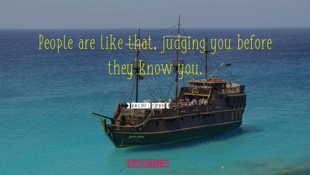 Judging You quotes by Rachel Cohn