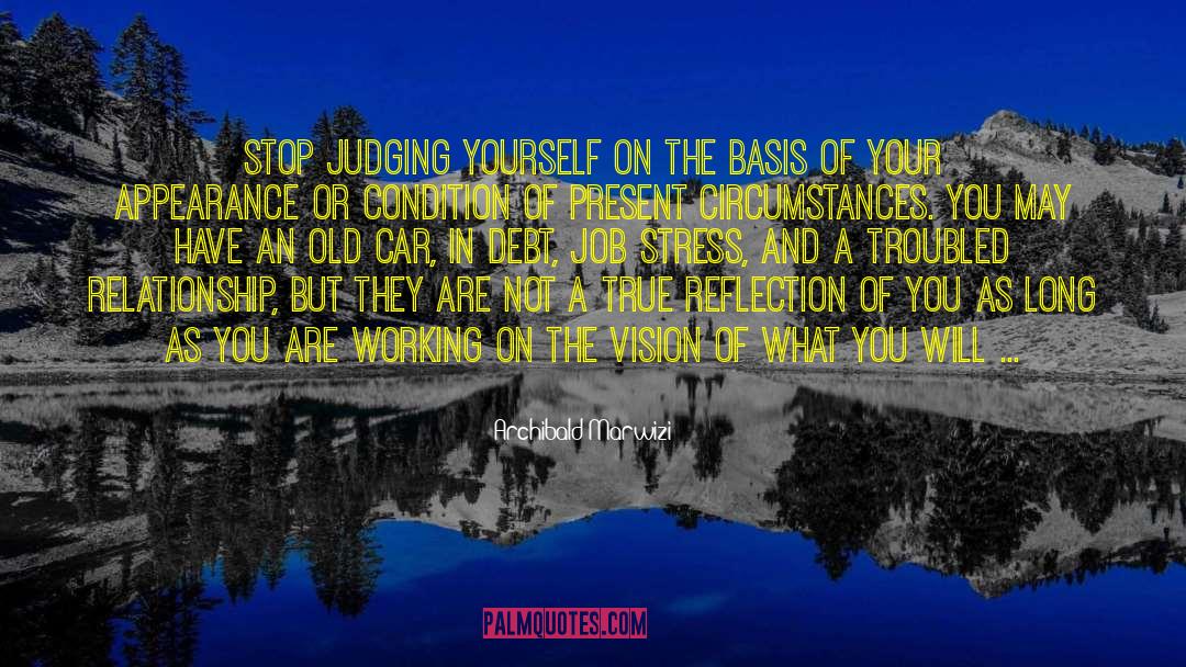 Judging Yourself quotes by Archibald Marwizi