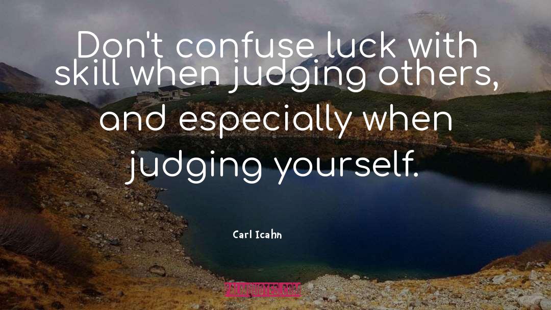 Judging Yourself quotes by Carl Icahn