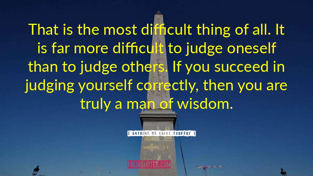 Judging Yourself quotes by Antoine De Saint Exupery