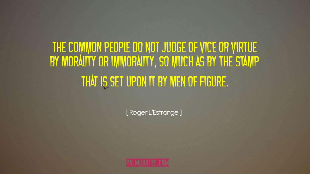 Judging Yourself quotes by Roger L'Estrange