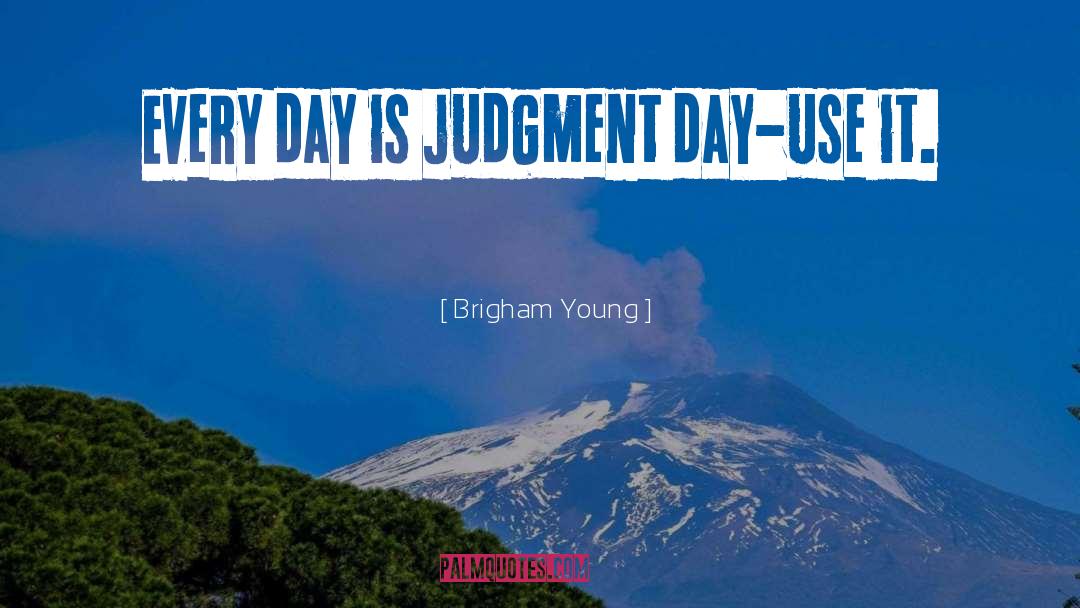 Judgment Day quotes by Brigham Young