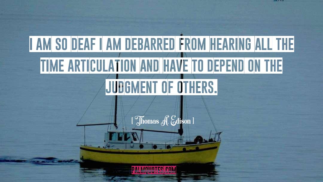 Judgment Of Others quotes by Thomas A. Edison