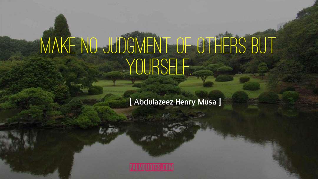 Judgment Of Others quotes by Abdulazeez Henry Musa