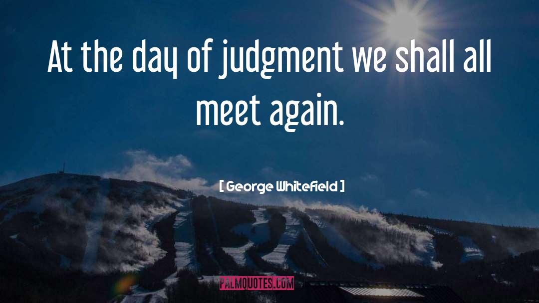 Judgment quotes by George Whitefield