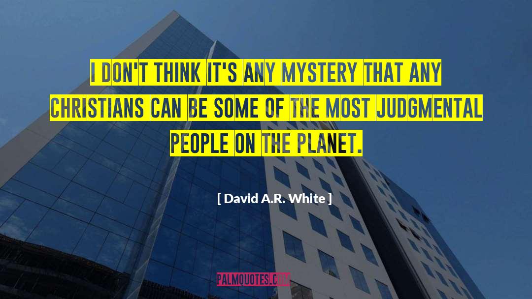 Judgmental People quotes by David A.R. White